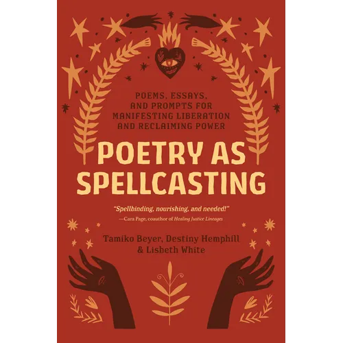La poesía como hechicería: poemas, ensayos y ejercicios para manifestar la liberación y recuperar el poder - Tapa blanda