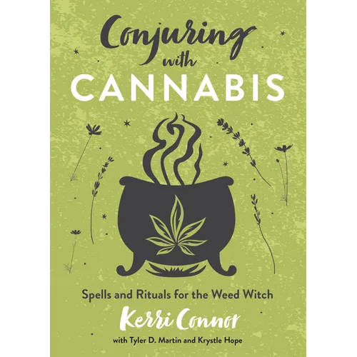 Conjuring with Cannabis: Spells and Rituals for the Weed Witch