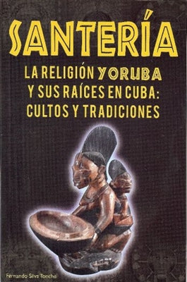 Santería - La Religión Yoruba y sus Raíces en Cuba (Español