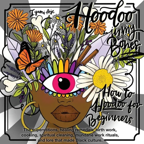 Hoodoo en mis huesos: cómo practicar Hoodoo para principiantes - Tapa blanda