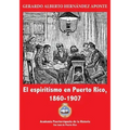 El espiritismo en Puerto Rico, 1860-1907