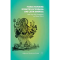 Fierce Feminine Divinities of Eurasia and Latin America: Baba Yaga, Kālī, Pombagira, and Santa Muerte