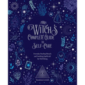 The Witch's Complete Guide to Self-Care: Everyday Healing Rituals and Soothing Spellcraft for Well-Being