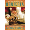 The Sacred Art of Brujeria: A Path of Healing & Magic