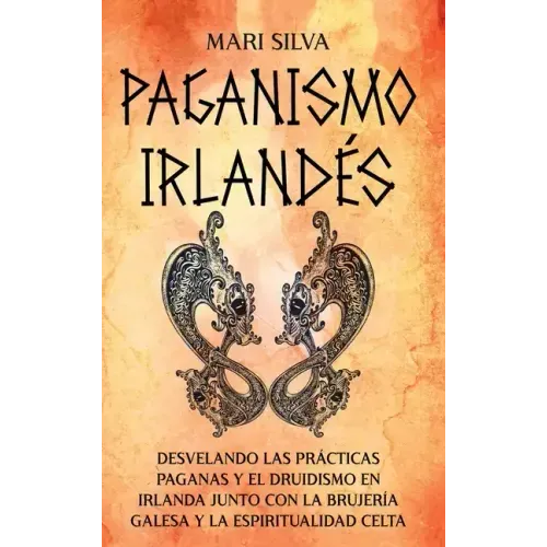 Paganismo irlandés: Desvelando las prácticas paganas y el druidismo en Irlanda junto con la brujería galesa y la espiritualidad celta