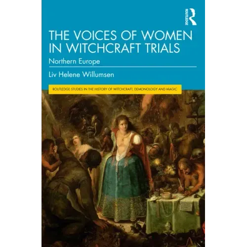 The Voices of Women in Witchcraft Trials: Northern Europe