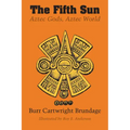 The Fifth Sun: Aztec Gods, Aztec World