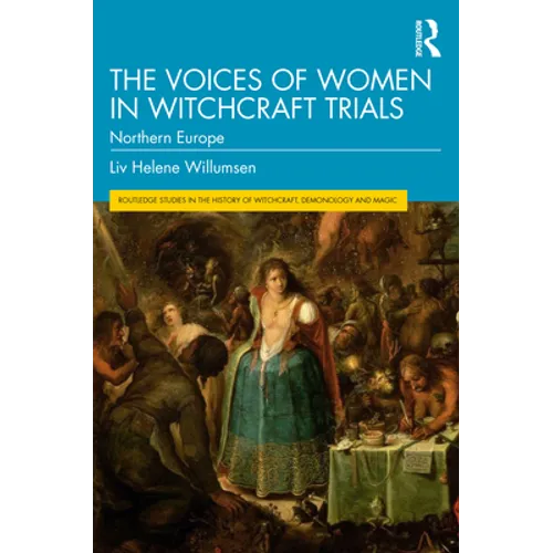 The Voices of Women in Witchcraft Trials: Northern Europe