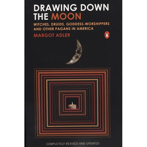 Drawing Down the Moon: Witches, Druids, Goddess-Worshippers, and Other Pagans in America