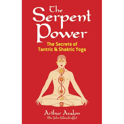 The Serpent Power: The Secrets of Tantric and Shaktic Yoga